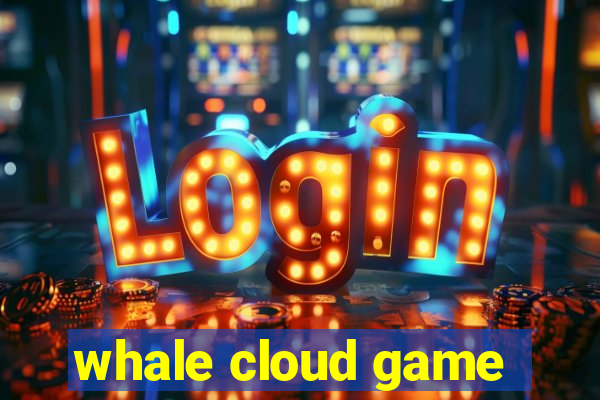 whale cloud game